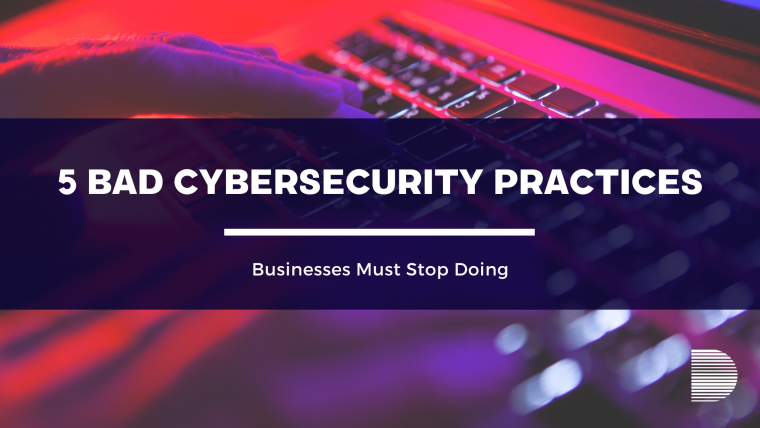 5 Bad Cybersecurity Practices