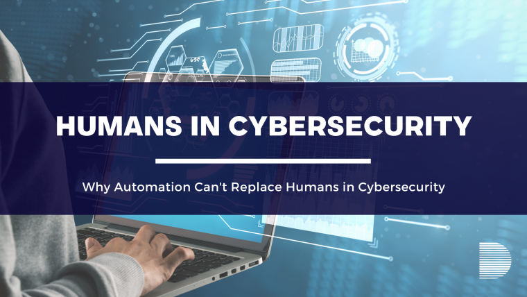 Why Automation Can't Replace Humans in Cybersecurity